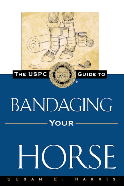 Book cover image for The USPC Guide to Bandaging Your Horse ISBN: 9781630262365
